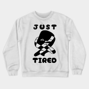 leave me alone I am to tired Crewneck Sweatshirt